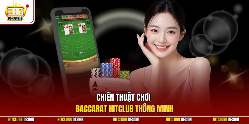 Chiến thuật chơi Baccarat Hitclub thông minh