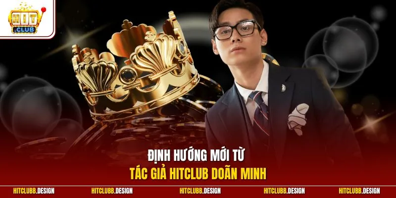 Định hướng mới từ tác giả Hitclub Doãn Minh