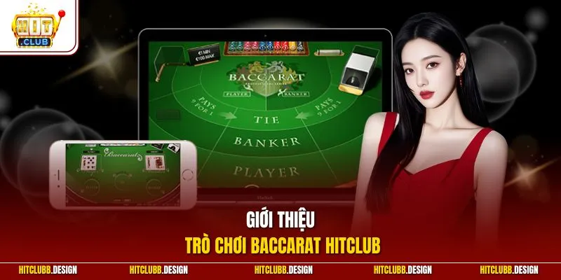 Giới thiệu trò chơi Baccarat Hitclub