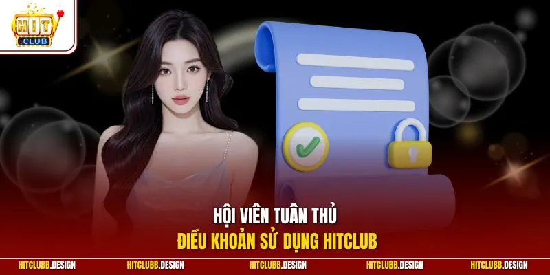 Hội viên tuân thủ điều khoản sử dụng Hitclub