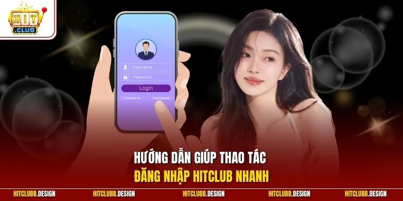 Hướng dẫn giúp thao tác đăng nhập HitClub nhanh