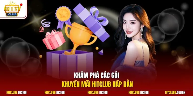 Khám phá các gói khuyến mãi Hitclub hấp dẫn