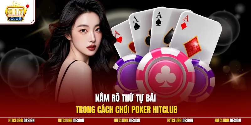 Nắm rõ thứ tự bài trong cách chơi Poker