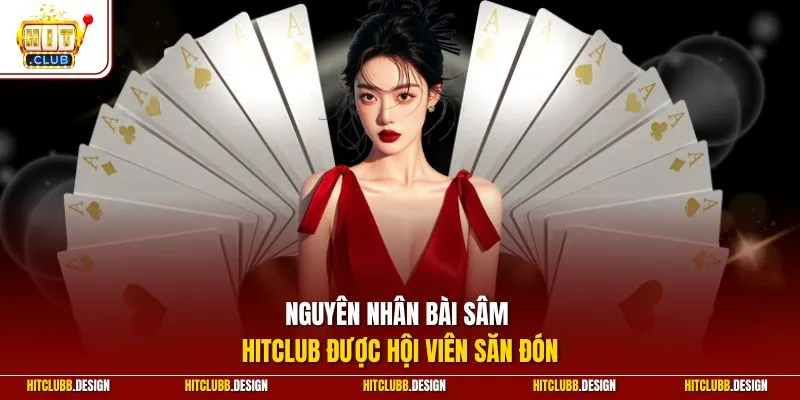 Nguyên nhân bài Sâm Hitclub được hội viên săn đón