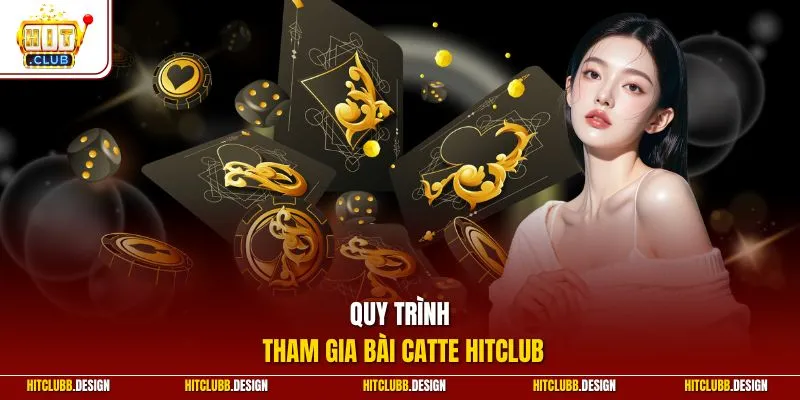 Quy trình tham gia bài Catte Hitclub